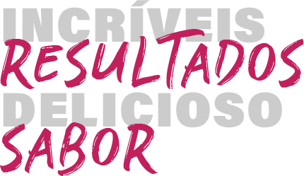 Incríveis Resultados Delicioso Sabor